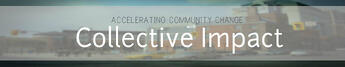 Accelerating Community Change with Collective Impact